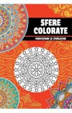 Sfere colorate. Perfectiune si stralucire. Carte de colorat pentru adulti