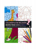 Colorăm și ne relaxăm respect&acirc;nd codul magic 2 - Paperback - *** - Aramis