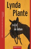 Calul de bataie - Lynda La Plante - Editura Crime Scene Press