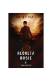 Recolta Rosie Roman Fictiune Razvan T. Coloja Brosata Paperback Crux Publishing