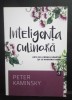 Inteligenta culinară - Peter Kaminsky