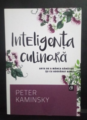 Inteligenta culinară - Peter Kaminsky foto
