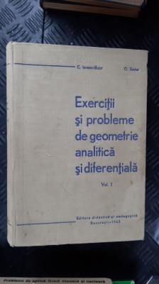 Exercitii si probleme de geometrie analitica si diferentiala VOL 1 Sacter Bujor foto