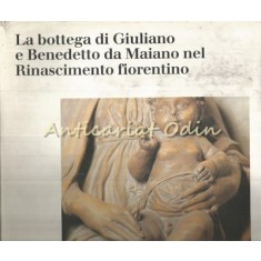 La Bottega di Giuliano E Benedetto Da Maiano Nel Rinasciemento Fiorentino