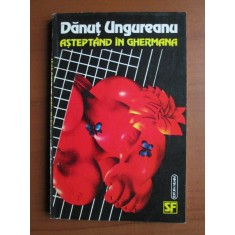 Danut Ungureanu - Asteptand in Ghermana