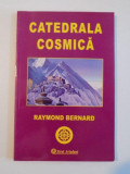 CATEDRALA COSMICA de RAYMOND BERNARD , 2006