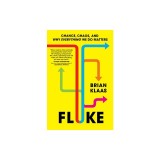 Fluke: Chance, Chaos, and Why Everything We Do Matters