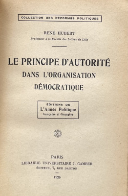 Principe d&amp;rsquo;autorite dans l&amp;rsquo;organisation democratique - Rene Hubert (1926) foto