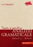 Cumpara ieftin Teoria si practica analizei gramaticale. Distinctii si&hellip; distinctii. Editia a VI-a/G.G. Neamtu