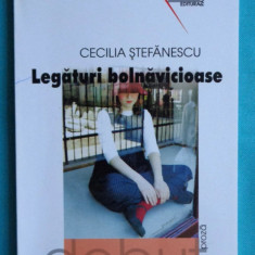 CECILIA STEFANESCU: LEGATURI BOLNAVICIOASE (ROMAN)[VOL. DEBUT/ED. PRINCEPS 2002)