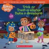 Trick-Or-Treatasaurus (Alma's Way Halloween Storybook) (Media Tie-In)