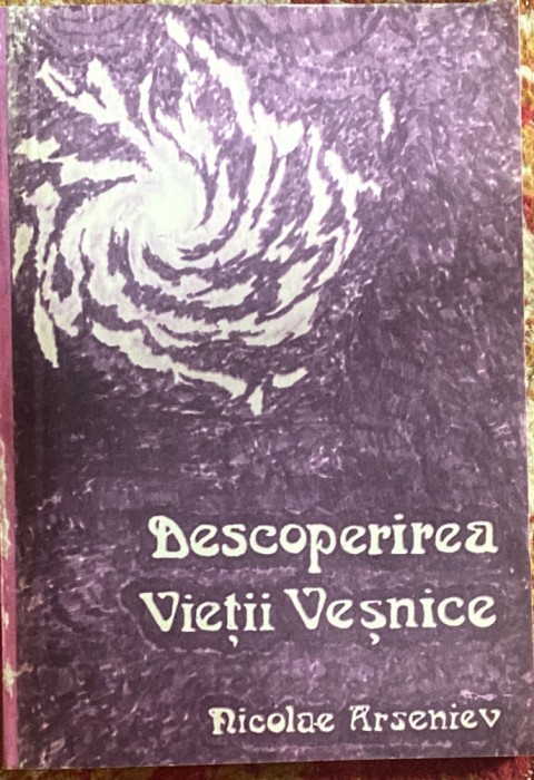 NICOLAE ARSENIEV,DESCOPERIREA VIETII VESNICE/COLECTIA,,CUNOASTERE SI CREDINTA&quot;91