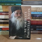 NE VORBESTE PARINTELE JUSTIN ( PARVU ) * VOLUMUL III , 2015 *