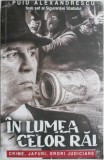 In Lumea Celor Rai - Puiu Alexandrescu: Crime, Jafuri, Erori Judiciare - Carte Istorie