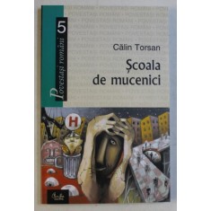SCOALA DE MUCENICI de CALIN TORSAN , 2005