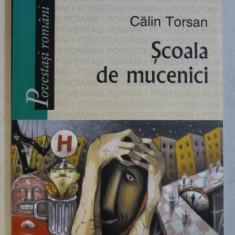 SCOALA DE MUCENICI de CALIN TORSAN , 2005
