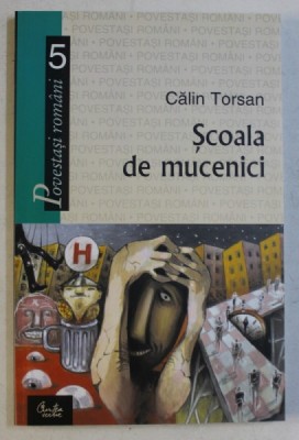 SCOALA DE MUCENICI de CALIN TORSAN , 2005 foto