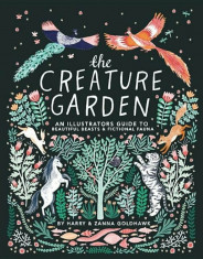 The Creature Garden: An Illustrator&amp;#039;s Guide to Beautiful Beasts &amp;amp; Fictional Fauna, Hardcover/Zanna Goldhawk foto