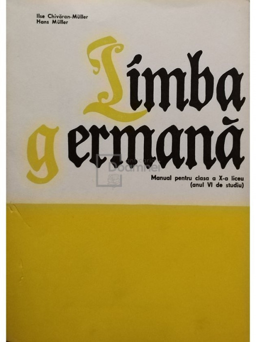 Ilse Chivaran Muller - Limba germana - Manual pentru clasa a X-a liceu (anul Vi de studiu) (editia 1982)