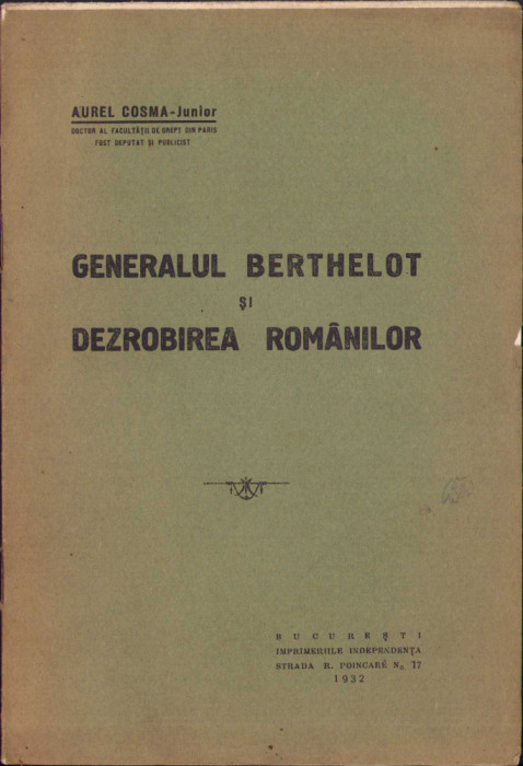 HST C704 Generalul Berthelot și dezrobirea rom&acirc;nilor 1932 Aurel Cosma