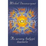 Thiaoouba - Az arany bolyg&oacute; &uuml;zenete - Michel Desmarquet