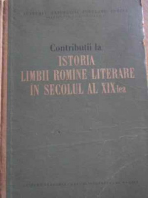 CONTRIBUTII LA ISTORIA LIMBII ROMANE LITERARE IN SECOLUL AL XIX-LEA-TUDOR VIANU foto