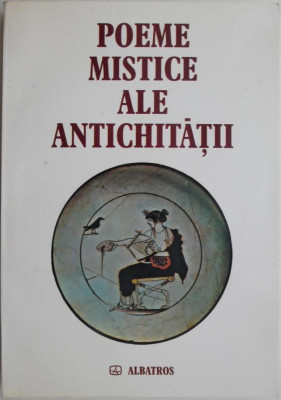 Poeme mistice ale Antichitatii (Sumer, Akkad, Babilon, Asiria, Egipt si Grecia) foto