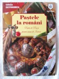 &quot;PASTELE LA ROMANI. Retete de Post si pentru masa de Inviere&quot;, 2014. Carte noua, in tipla, House of Guides Publishing Grup
