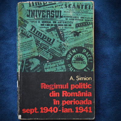 REGIMUL POLITIC DIN ROMANIA IN PERIOADA 1940-1941 - A. SIMION foto