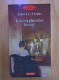 Joyce Carol Oates - Gradina placerilor lumesti