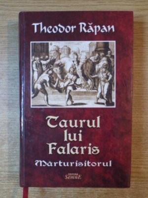 TAURUL LUI FALARIS , MARTURISITORUL de THEODOR RAPAN foto