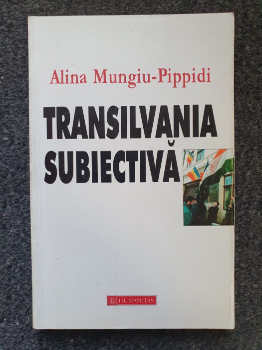 TRANSILVANIA SUBIECTIVA - Mungiu-Pippidi