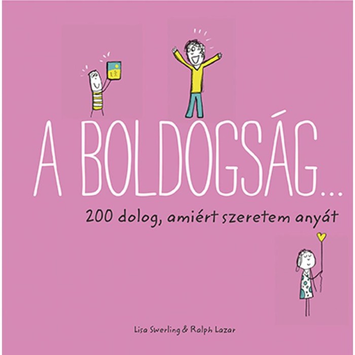 A boldogs&aacute;g... - 200 dolog, ami&eacute;rt szeretem any&aacute;t - Ralph Lazar