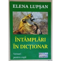 INTAMPLARI IN DICTIONAR de ELENA LUPSAN , versuri pentru copii , ILUSTRATA , 2019