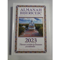 ALMANAH BISERICESC * 2023 * 3 decenii in slujba lui Dumnezeu si a oamenilor Sfanta Episcopie a Sloboziei si Calarasilor - Episcopia Sloboz