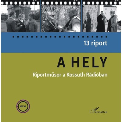 A hely. 13 riport &amp;ndash; Riportműsor a Kossuth R&amp;aacute;di&amp;oacute;ban - Farkas Erika foto