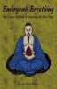 Embryonic Breathing: The Taoist Method of Opening the Dan Tian