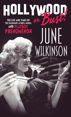 Hollywood or Bust!: The life and times of the legendary actress, model, and Playboy phenomenon June Wilkinson foto
