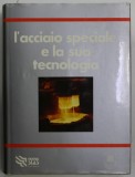 L &#039;ACCIAIO SPECIALE E LA SUA TECNOLOGIA , MANUALE , 1983