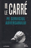 Pe serviciul adversarului - John le Carre, Editura Litera, Thriller Spionaj, Colectia Buzz Books