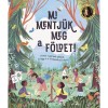 Mi mentj&uuml;k meg a F&ouml;ldet! - K&ouml;vesd a gyerekek p&eacute;ld&aacute;j&aacute;t, &eacute;s t&eacute;gy te is a kl&iacute;mav&aacute;ltoz&aacute;s ellen! - Loll Kirby