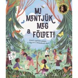 Mi mentj&uuml;k meg a F&ouml;ldet! - K&ouml;vesd a gyerekek p&eacute;ld&aacute;j&aacute;t, &eacute;s t&eacute;gy te is a kl&iacute;mav&aacute;ltoz&aacute;s ellen! - Loll Kirby