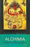 Cumpara ieftin Alchimia. Maestrul si Marea Opera - Archibald Cockren, 2005, 155 pagini, brosata, Mistere Dezvaluite