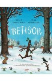 Betisor - Julia Donaldson, Axel Scheffler