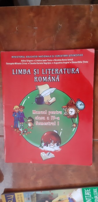LIMBA SI LITERATURA ROMANA CLASA A IV A SEMESTRUL 1 . GRIGORE , IPATE , IONICA NEGRITOIU TIROIU CRIVAC