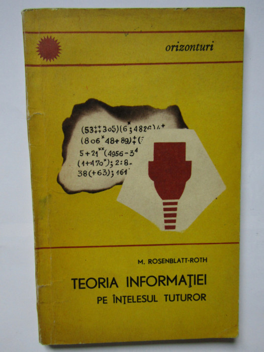 TEORIA INFORMAȚIEI PE INTELESUL TOTUROR - M. ROSENBLATT ROTH