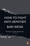 How to Fight Anti-Semitism | Bari Weiss, 2018