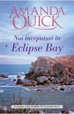 Noi inceputuri in Eclipse Bay. Seria Iubiri in Eclipse Bay Vol.2 - Amanda Quick