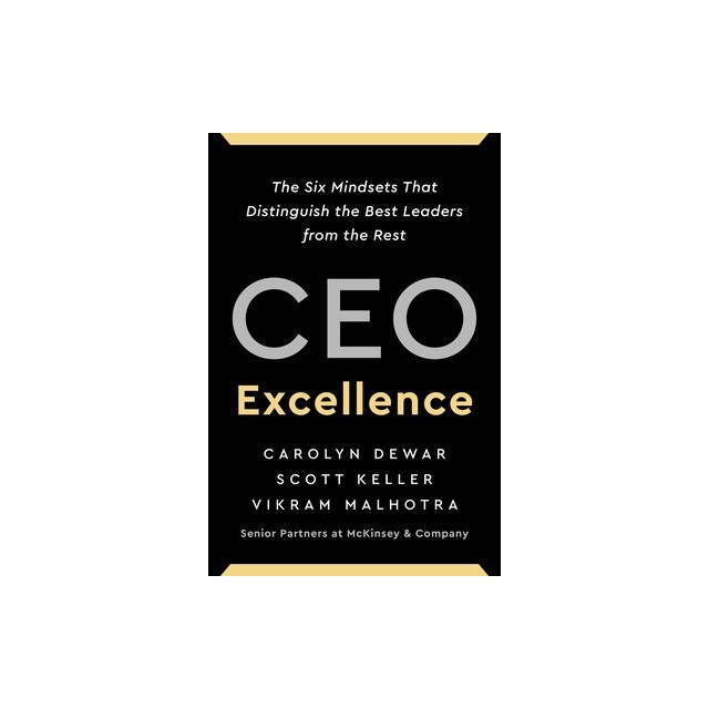 CEO Excellence: The Six Mindsets That Distinguish the Best Leaders from the Rest