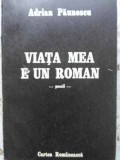 Viata Mea E Un Roman - Adrian Paunescu - Poezii - Cartea Romaneasca 1986 - Editie Paperback